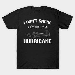 I don't snore I dream I'm a Hurricane T-Shirt